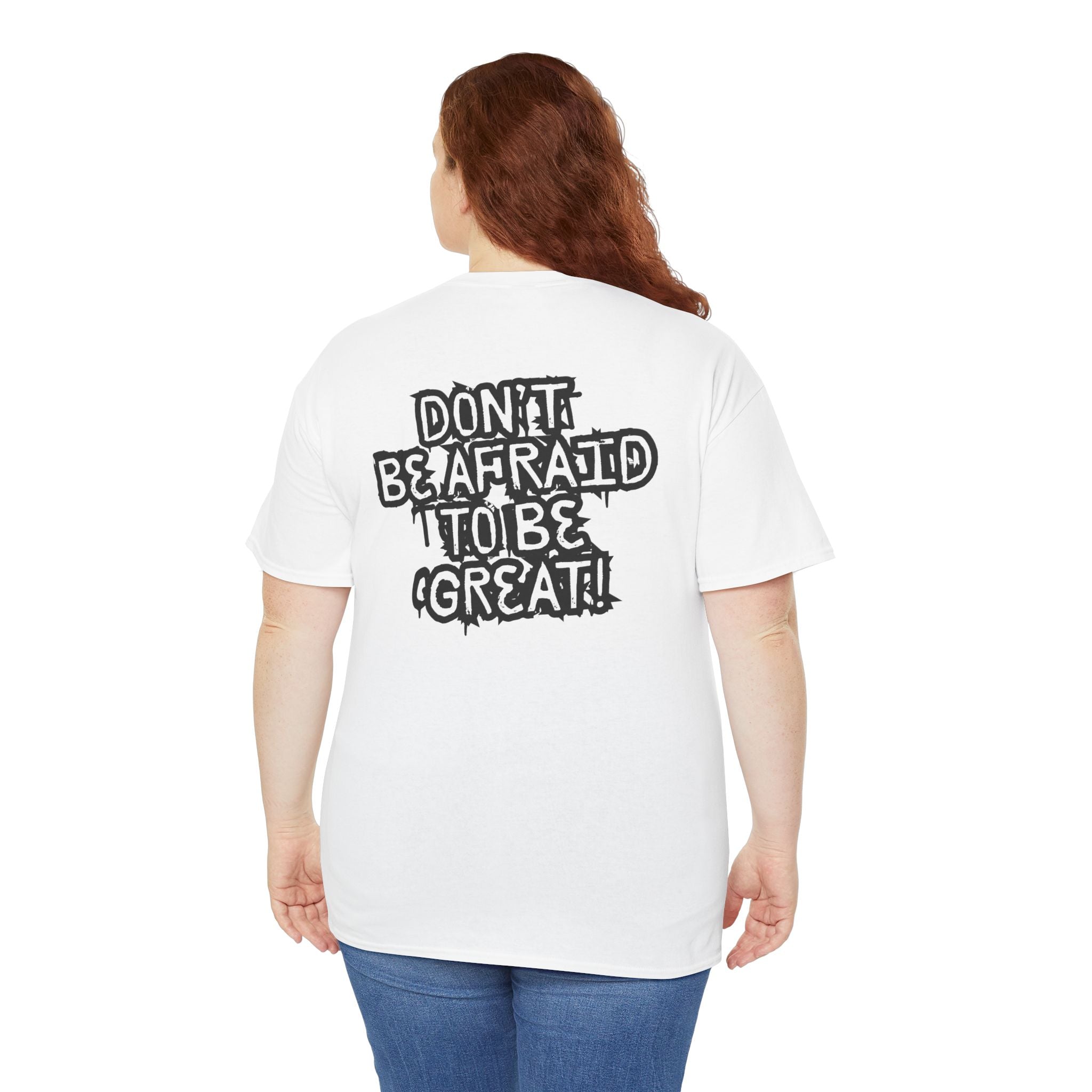 Don't Be Afraid To Be Great Tee (Adult Sizes)