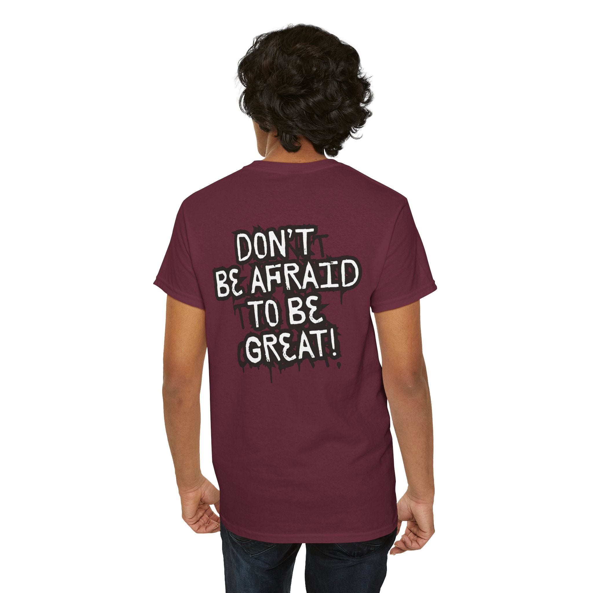 Don't Be Afraid To Be Great Tee (Adult Sizes)