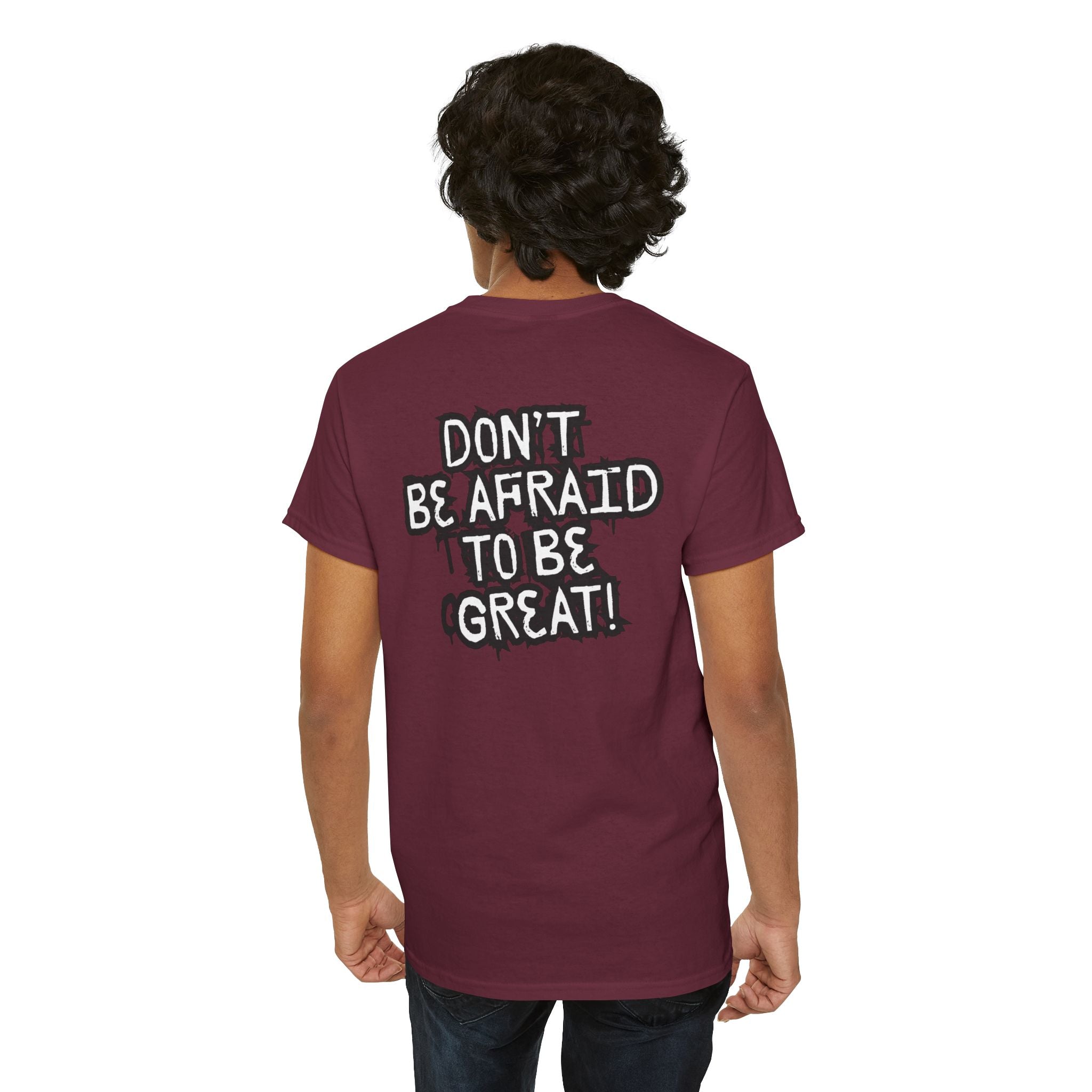 Don't Be Afraid To Be Great Tee (Adult Sizes)