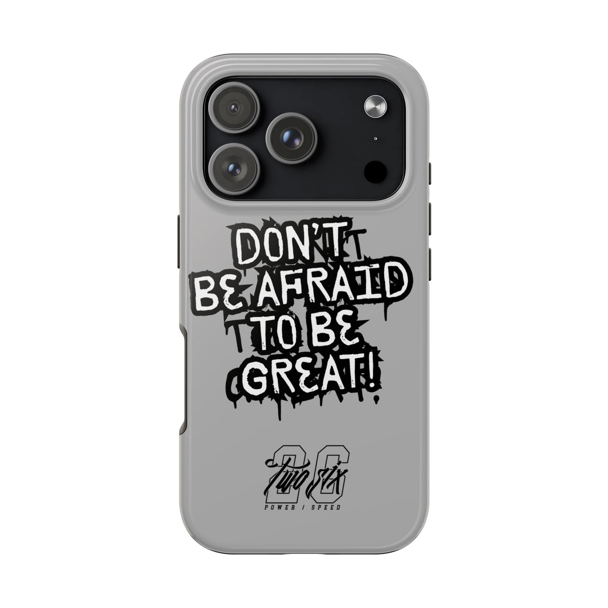 Don't Be Afraid To Be Great Case