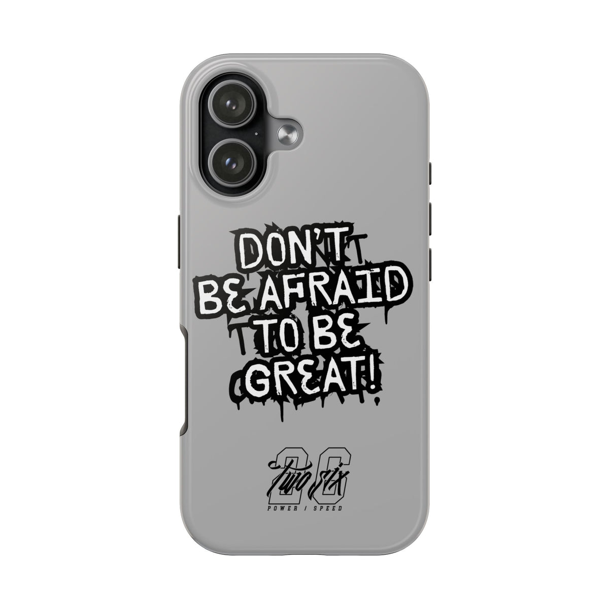 Don't Be Afraid To Be Great Case