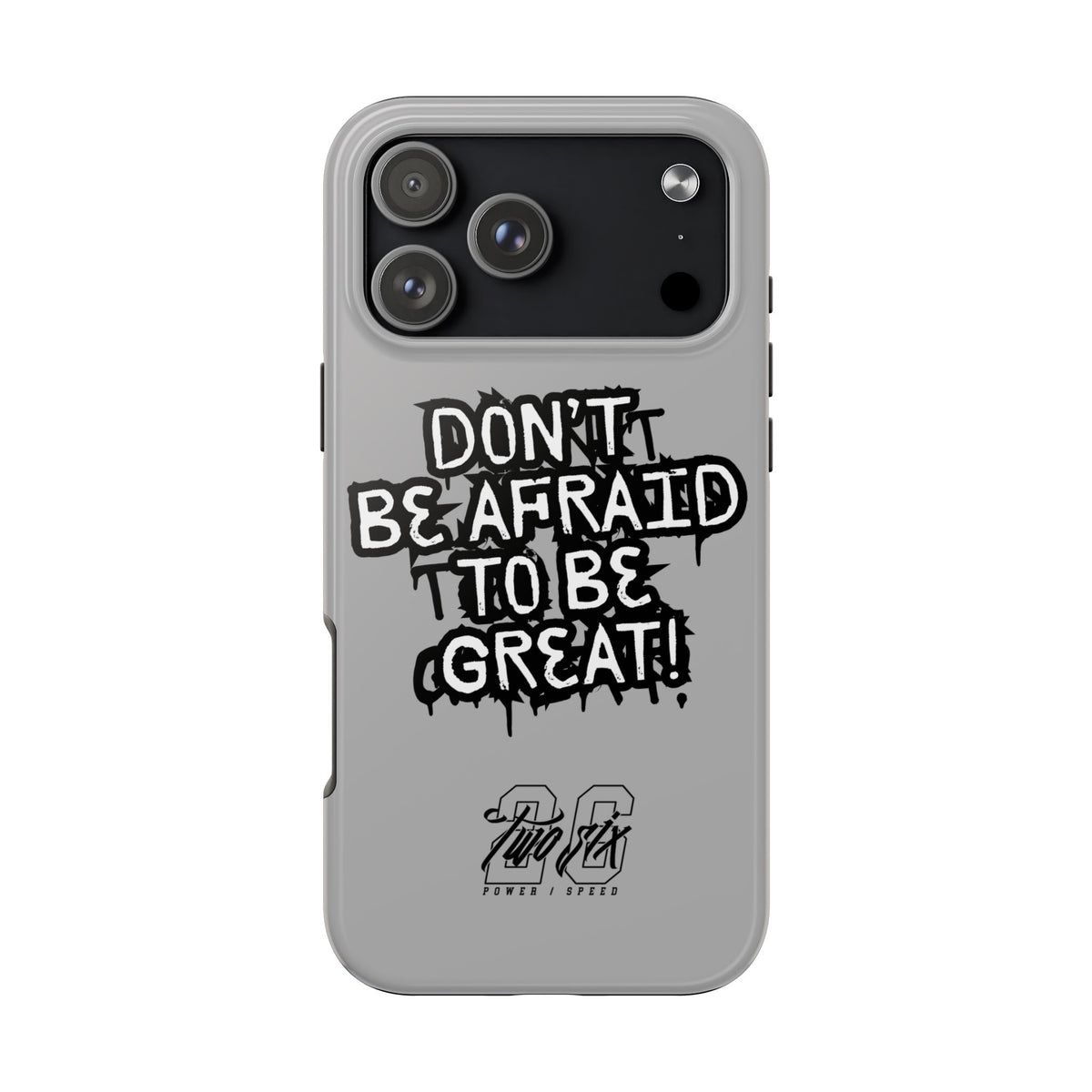 Don't Be Afraid To Be Great Case