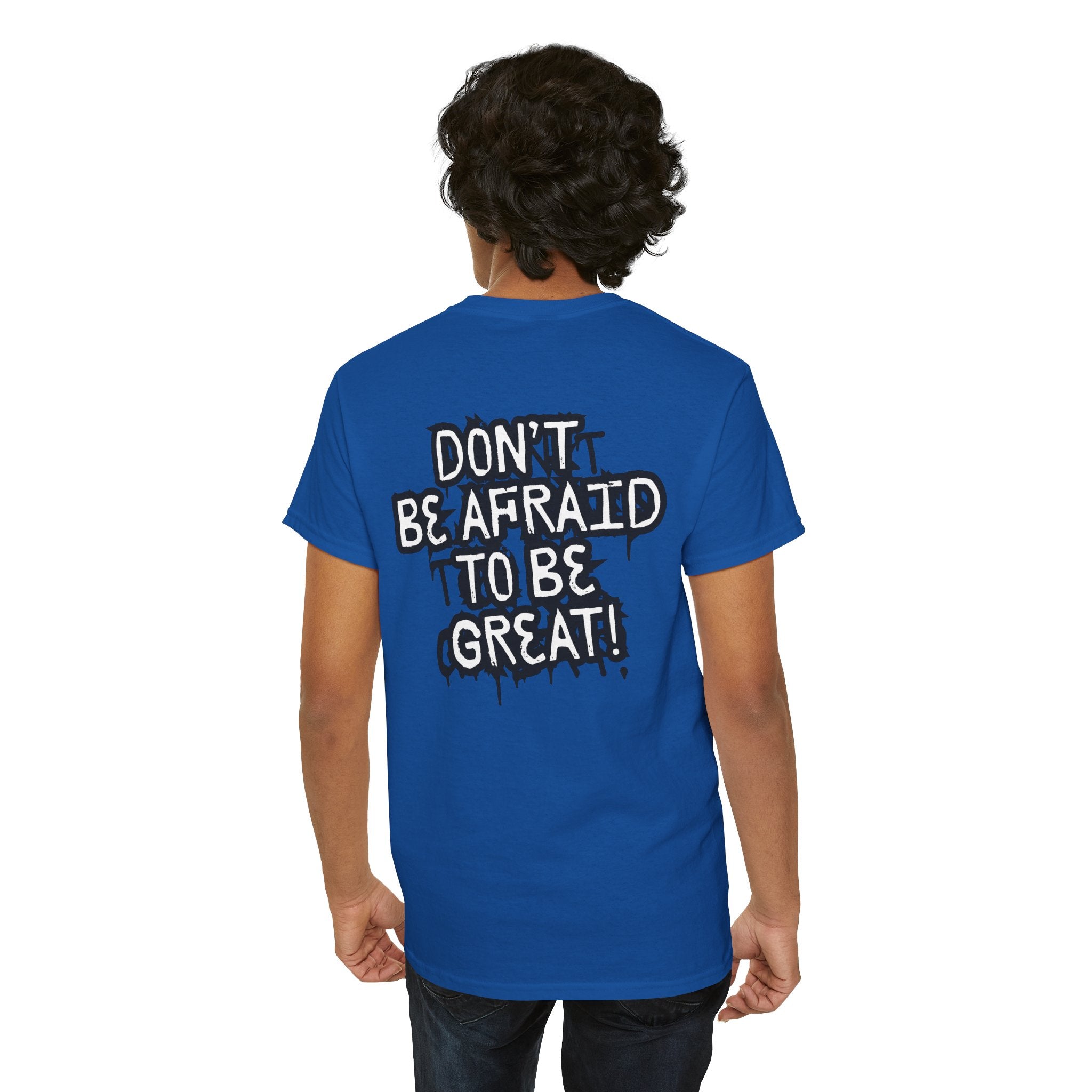 Don't Be Afraid To Be Great Tee (Adult Sizes)