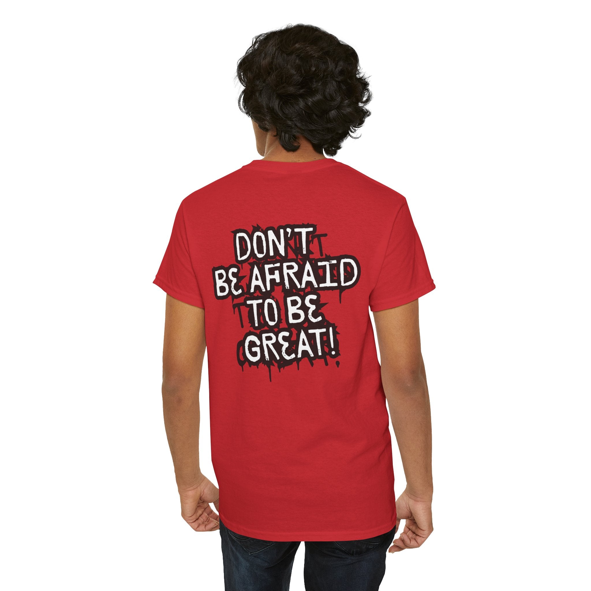 Don't Be Afraid To Be Great Tee (Adult Sizes)