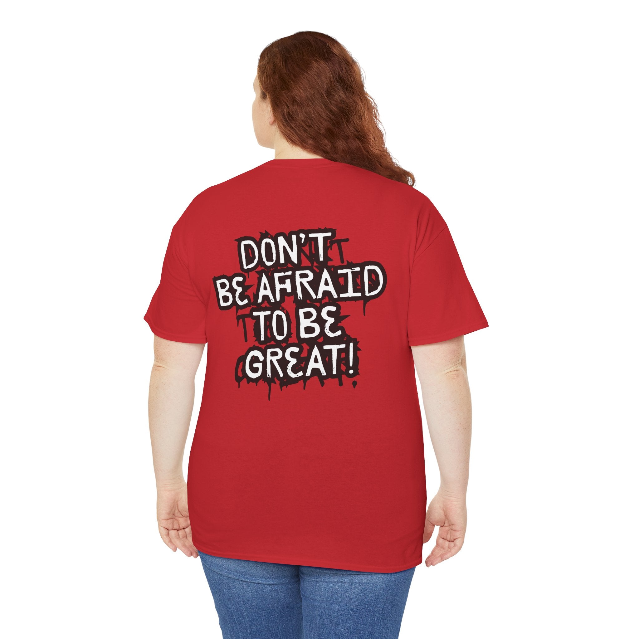 Don't Be Afraid To Be Great Tee (Adult Sizes)