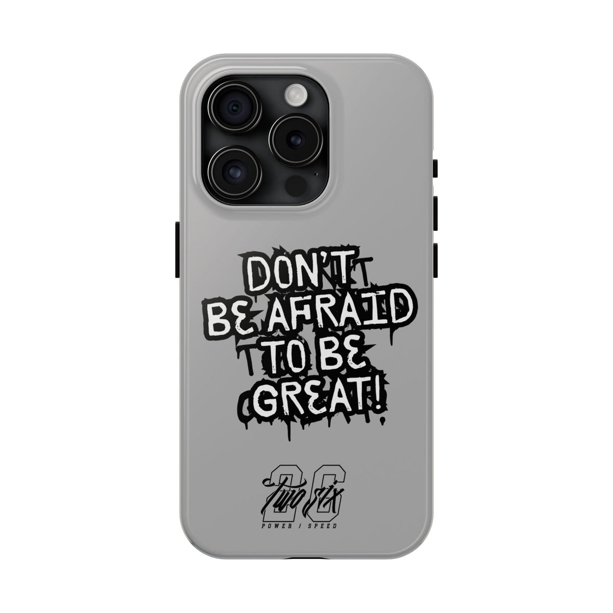 Don't Be Afraid To Be Great Case
