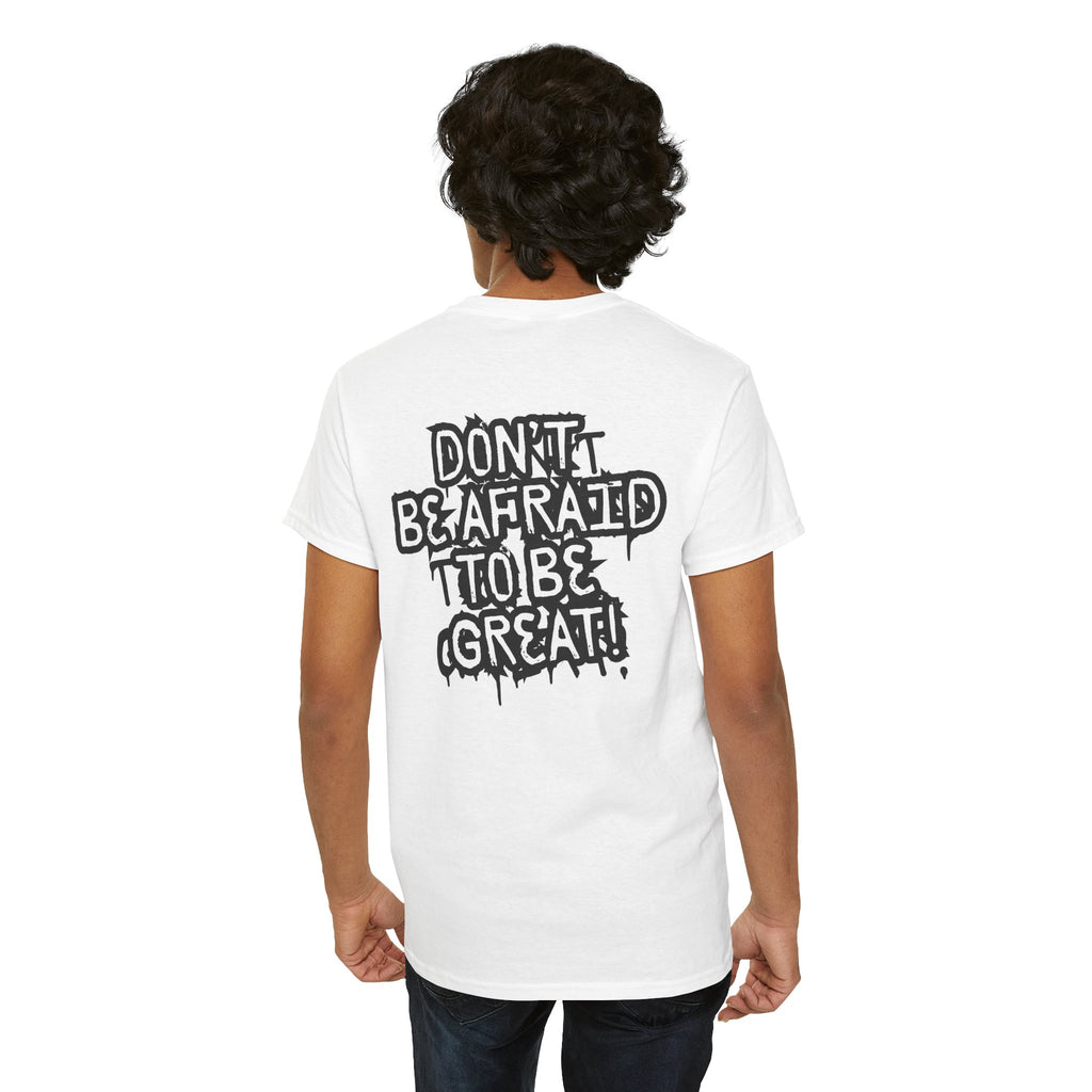 Don't Be Afraid To Be Great Tee (Adult Sizes)