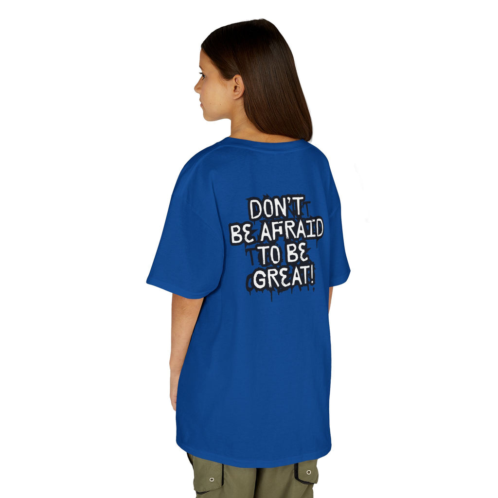 Don't Be Afraid To Be Great Tee (Youth Sizes)