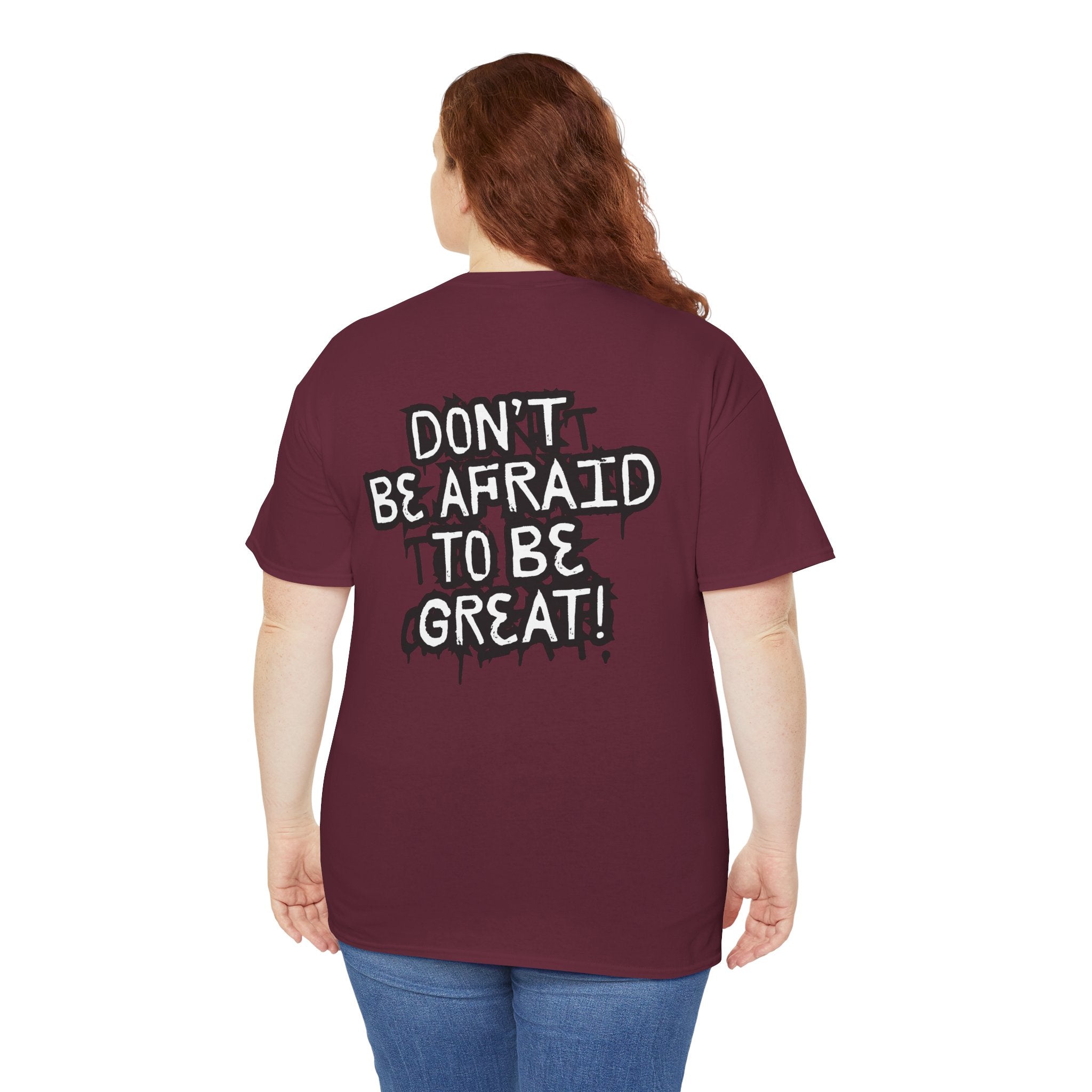 Don't Be Afraid To Be Great Tee (Adult Sizes)