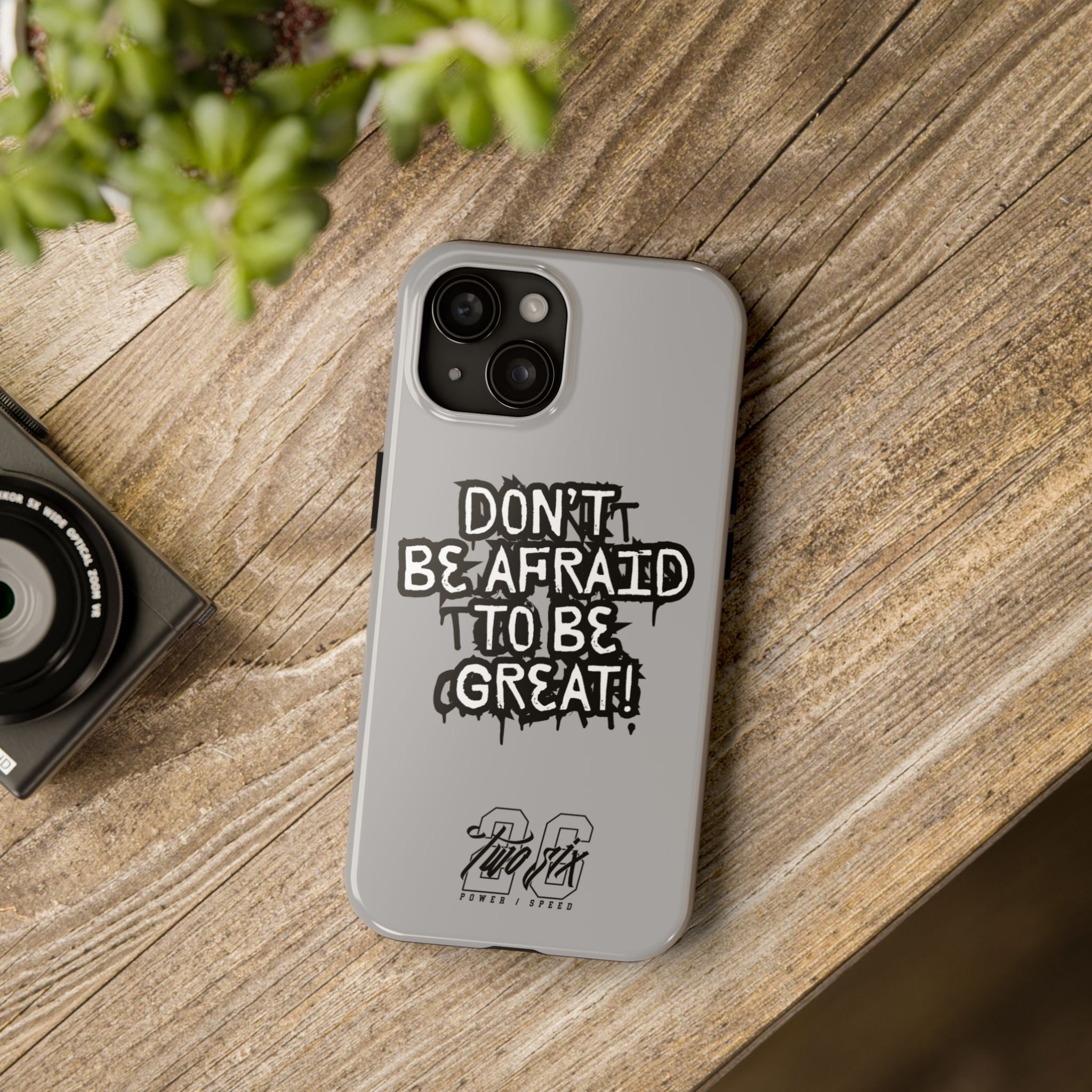 Don't Be Afraid To Be Great Case