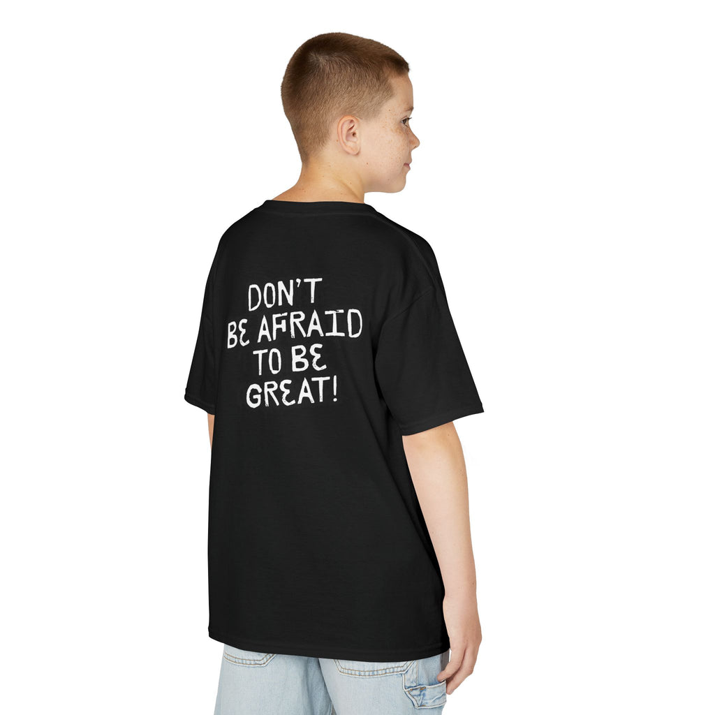 Don't Be Afraid To Be Great Tee (Youth Sizes)
