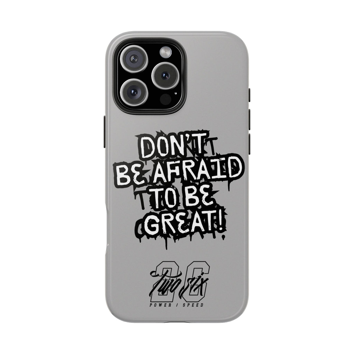 Don't Be Afraid To Be Great Case