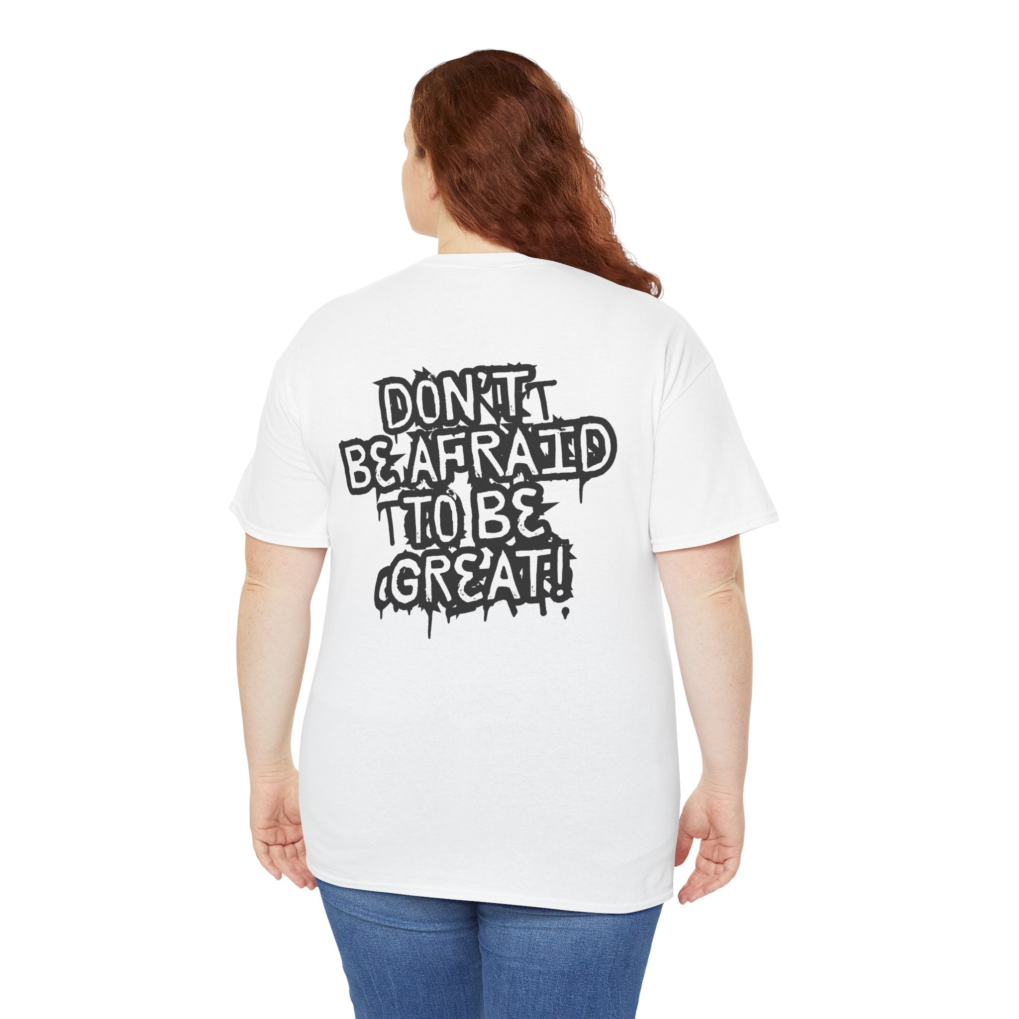 Don't Be Afraid To Be Great Tee (Adult Sizes)