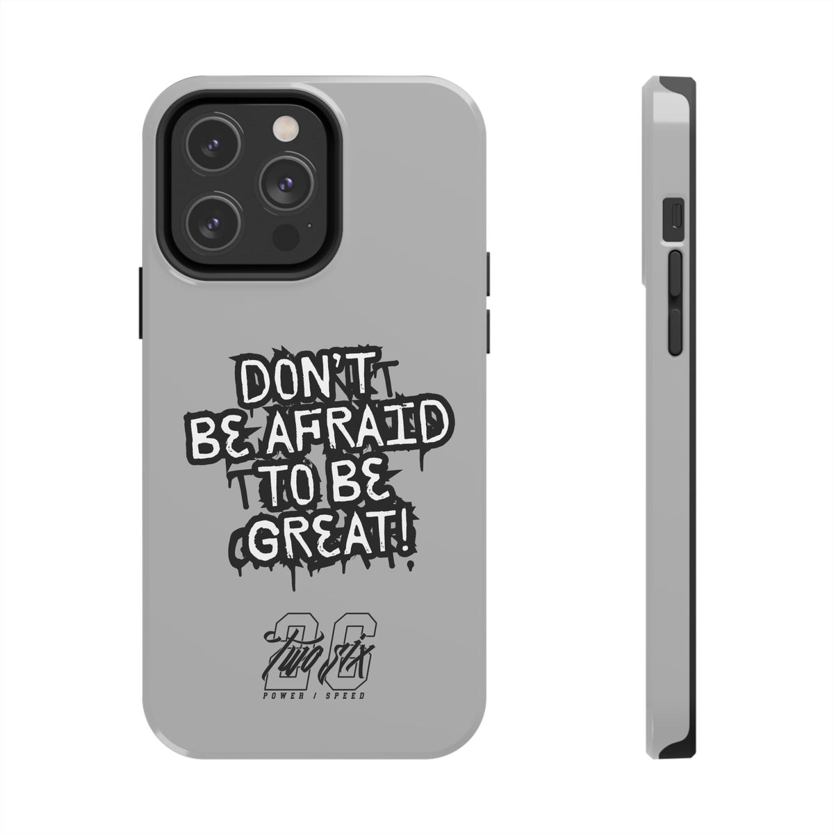 Don't Be Afraid To Be Great Case