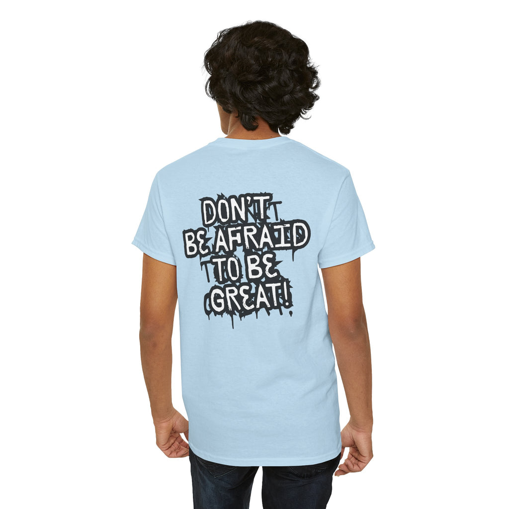 Don't Be Afraid To Be Great Tee (Adult Sizes)