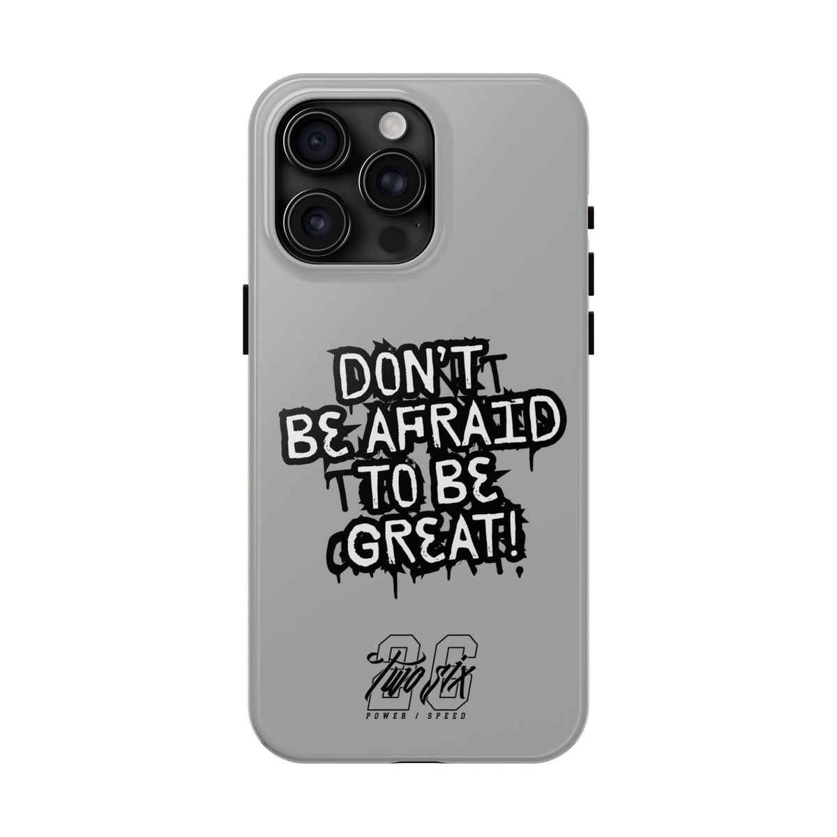 Don't Be Afraid To Be Great Case