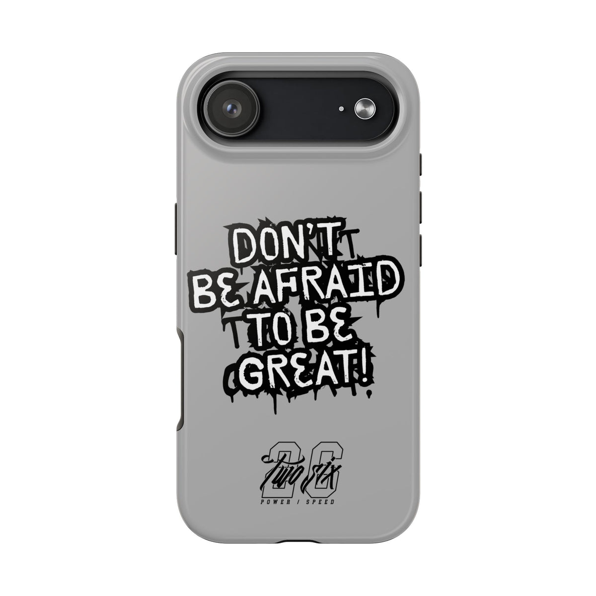 Don't Be Afraid To Be Great Case