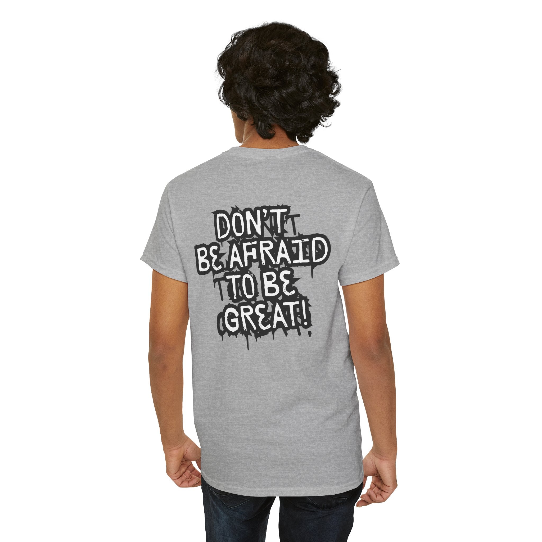 Don't Be Afraid To Be Great Tee (Adult Sizes)