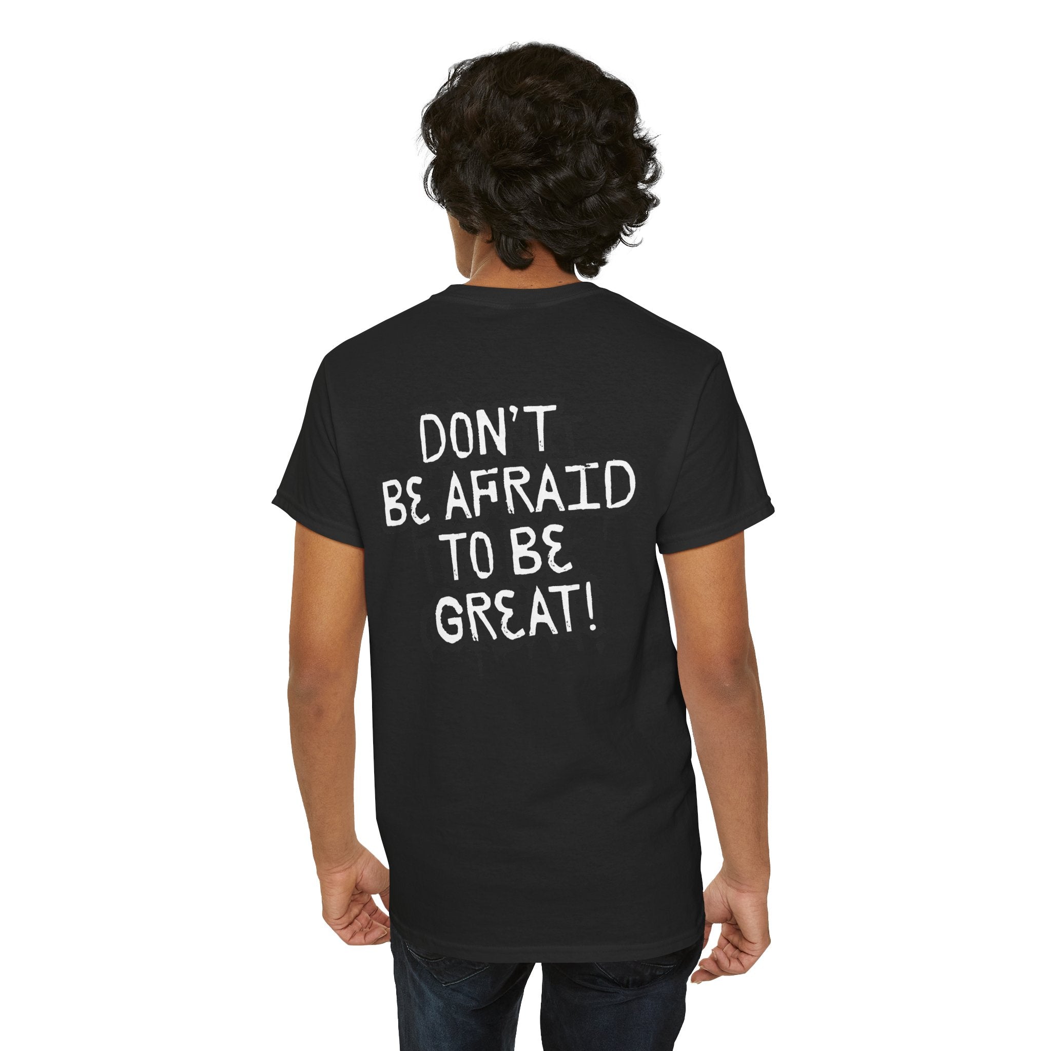 Don't Be Afraid To Be Great Tee (Adult Sizes)
